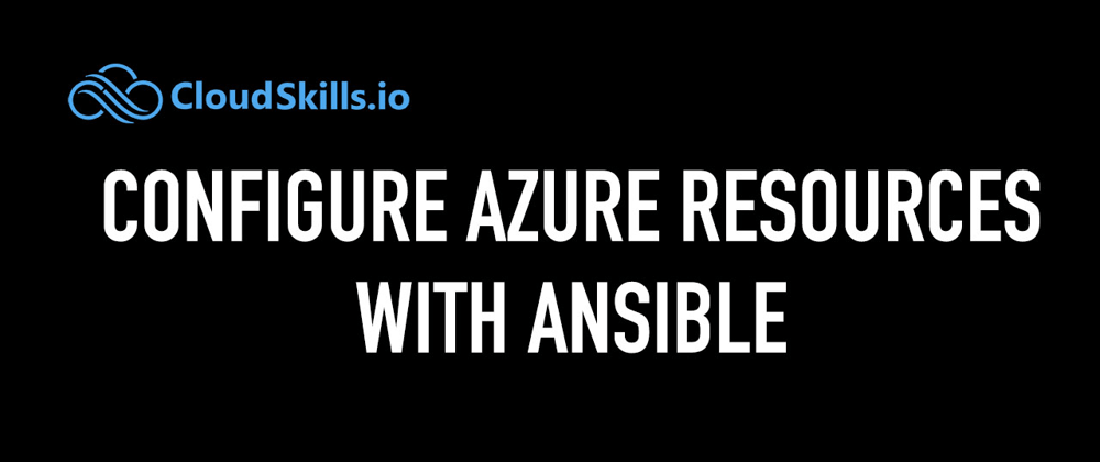 Cover image for Configuring Azure Resources with Ansible