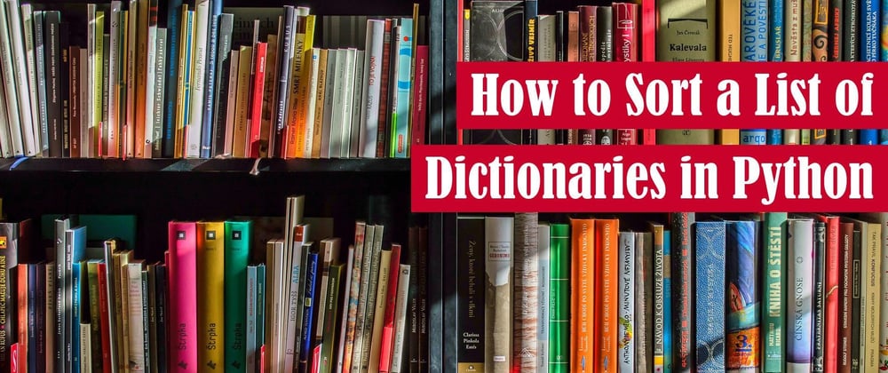 Cover image for How to Sort a List of Dictionaries in Python