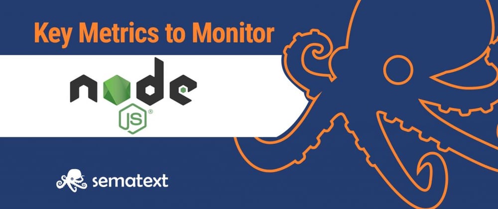 Cover image for Top Node.js Metrics to Monitor