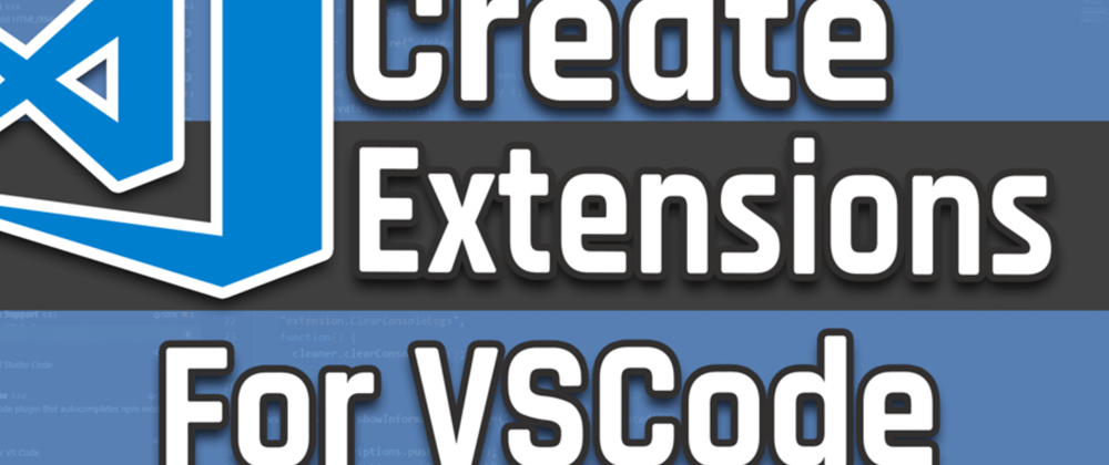 Cover image for Create Extensions for VS Code - Part 1