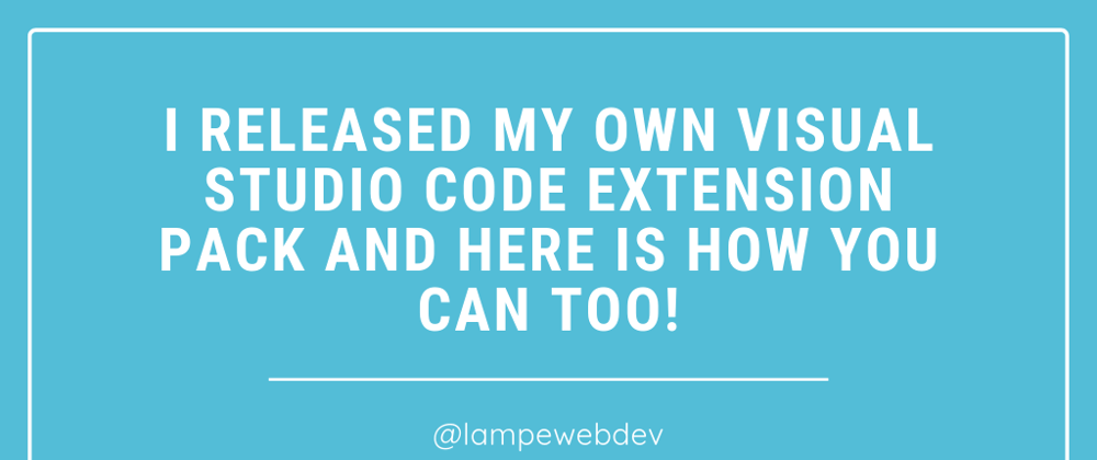 Cover image for 💻 I released my own Visual Studio Code Extension Pack and here is how you can too!