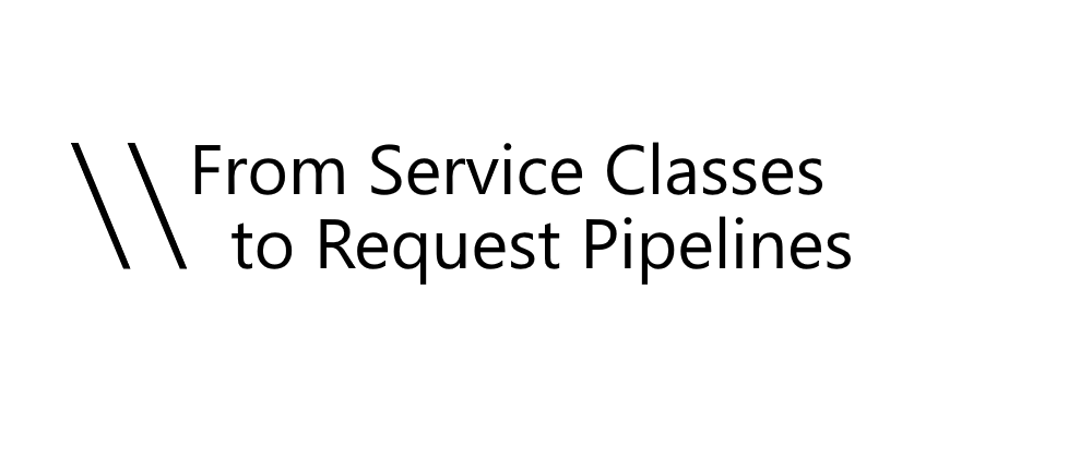 Cover image for From service classes to request pipelines