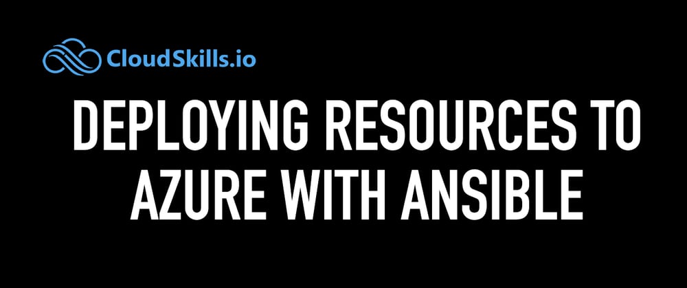 Cover image for Deploying Resources to Azure with Ansible