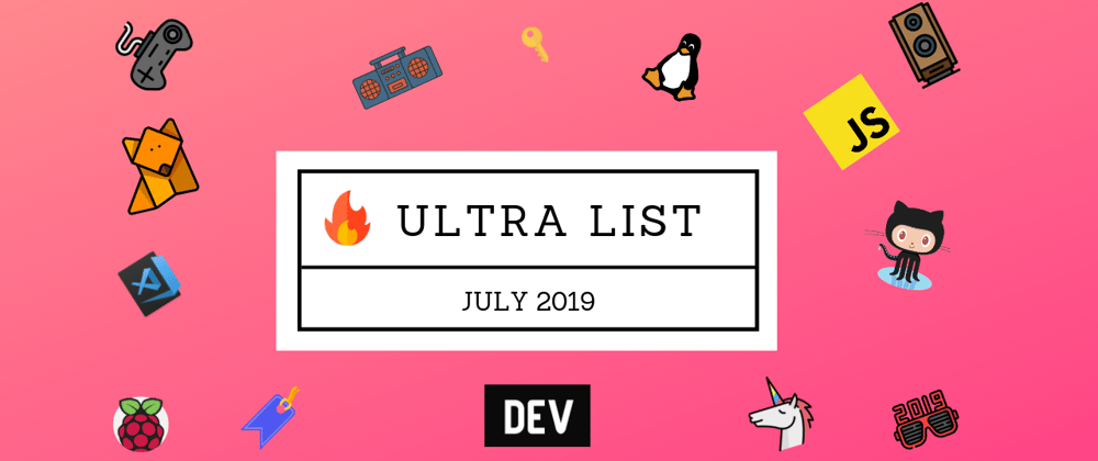 Cover image for 🤯 Ultra List: One List to Rule Them All. July, '19