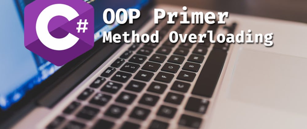 Cover image for C# OOP: Method Overloading