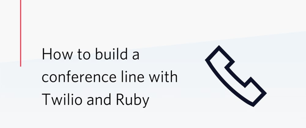 Cover image for How to build a conference line with Twilio and Ruby