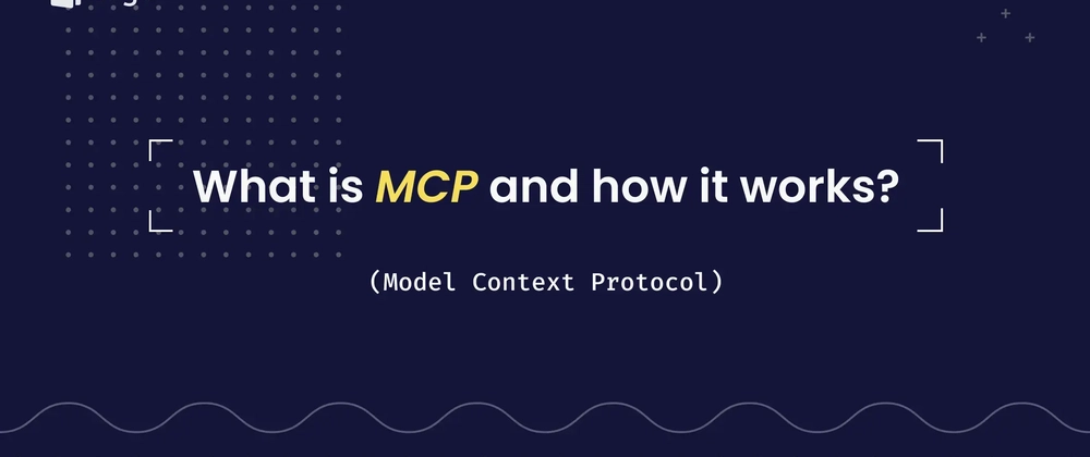 Cover image for What is MCP (Model Context Protocol) and how it works