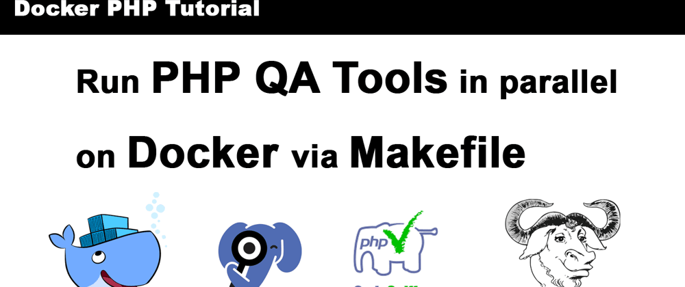 Cover image for Set up PHP QA tools and control them via make [Tutorial Part 5]