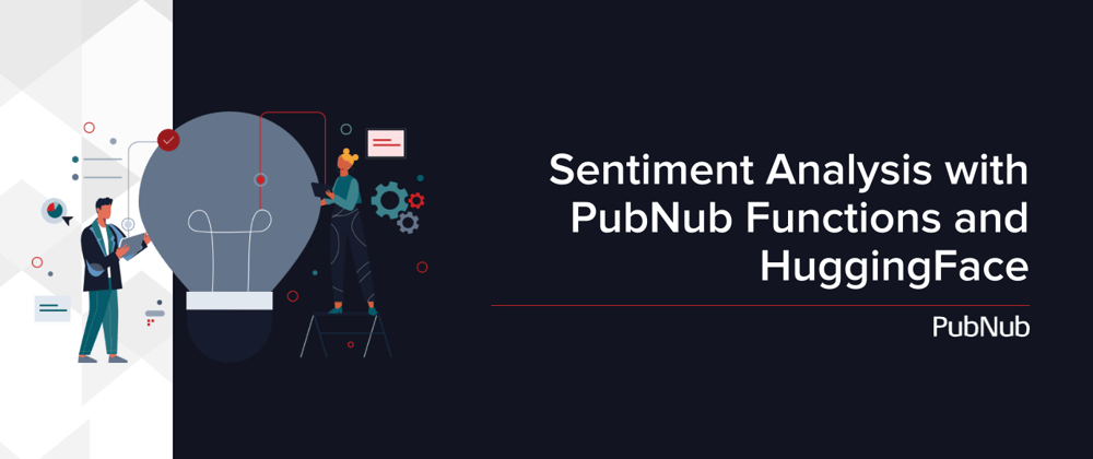 Sentiment Analysis with PubNub Functions and HuggingFace