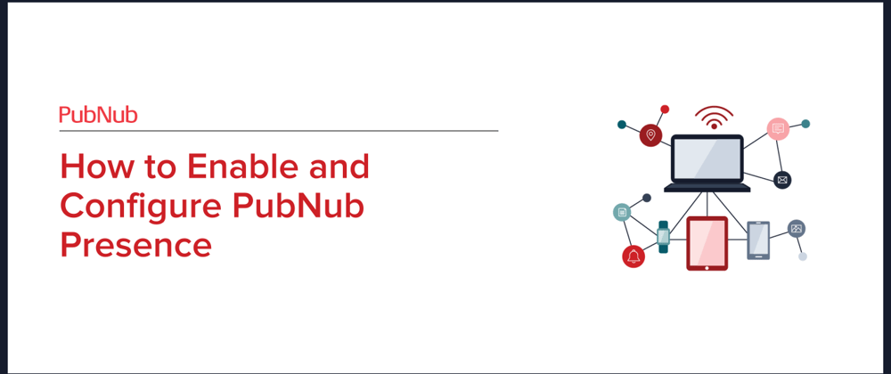 How to Enable and Configure PubNub Presence