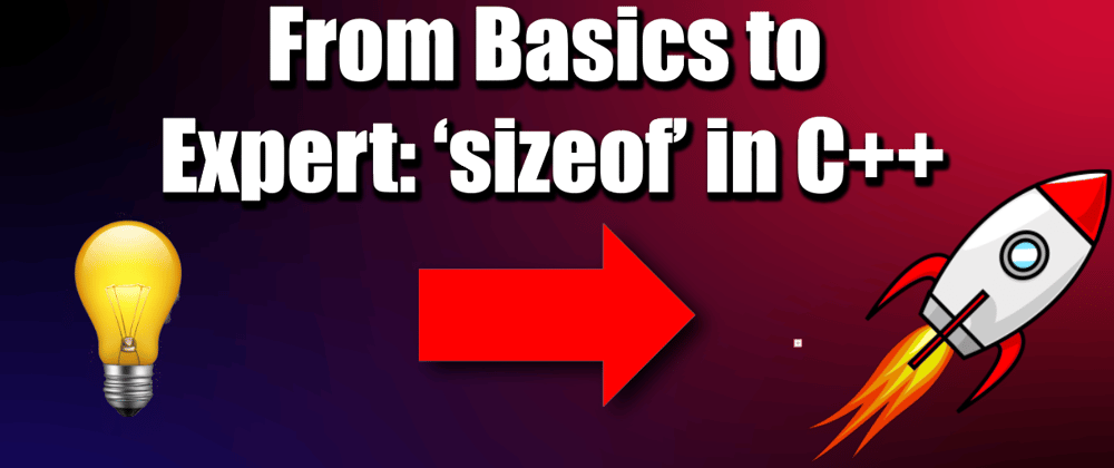 Understanding the sizeof Operator in C++: A Comprehensive Guide - DEV ...