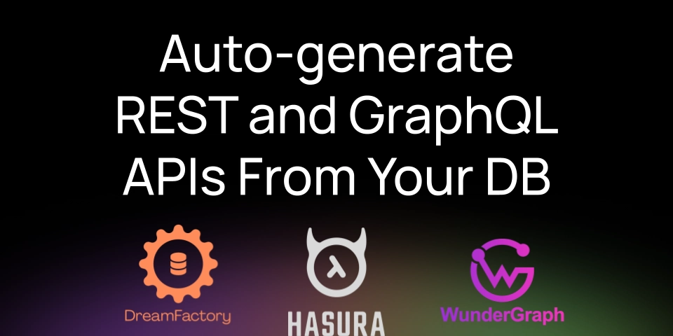 Automatically Generate REST and GraphQL APIs From Your Database