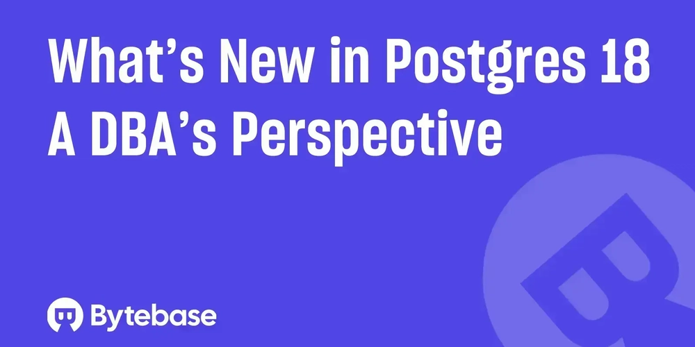PostgreSQL 18 新特性 🆕🤯 - 数据库管理员的视角