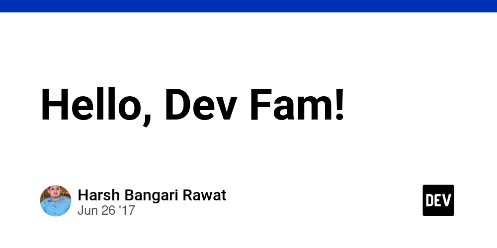 Hello, Dev Fam!