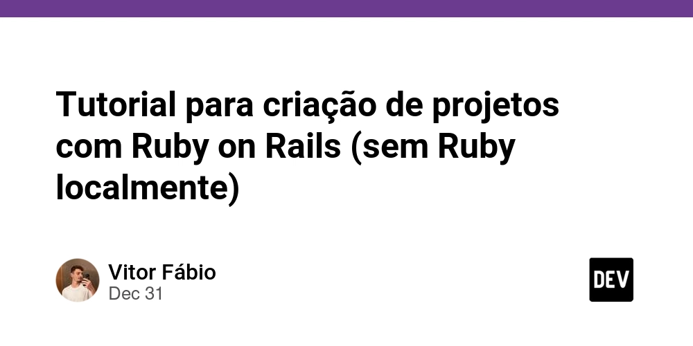 Tutorial para criação de projetos com Ruby on Rails (sem Ruby localmente)