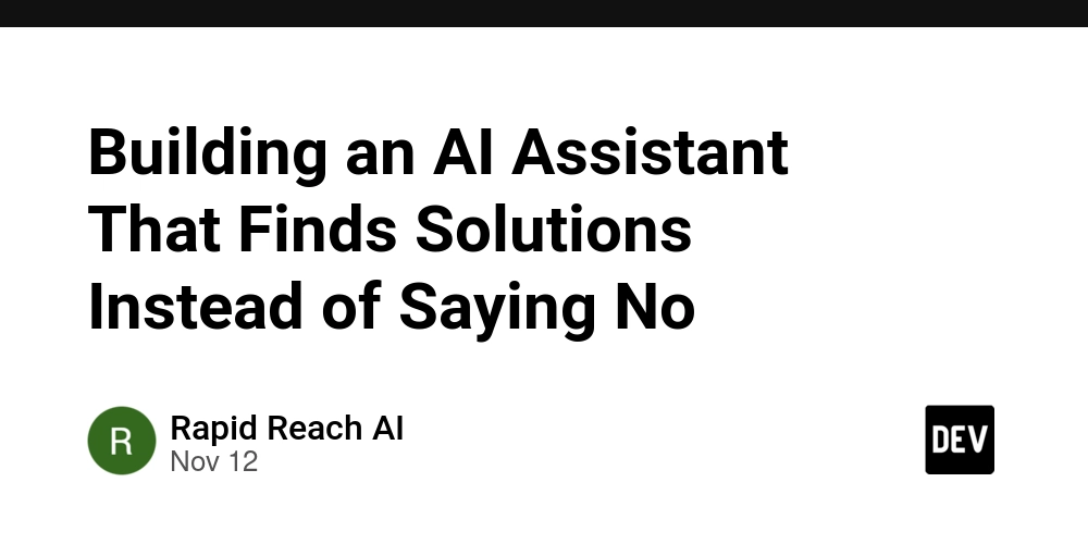 Building an AI Assistant That Finds Solutions Instead of Saying No