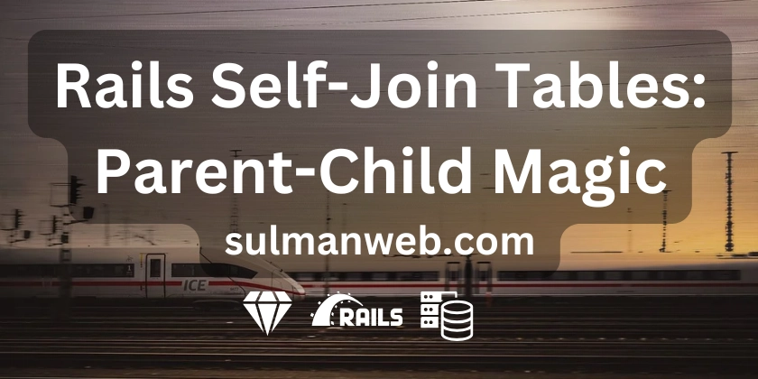 Rails Self-Join Tables - Parent-Child Magic