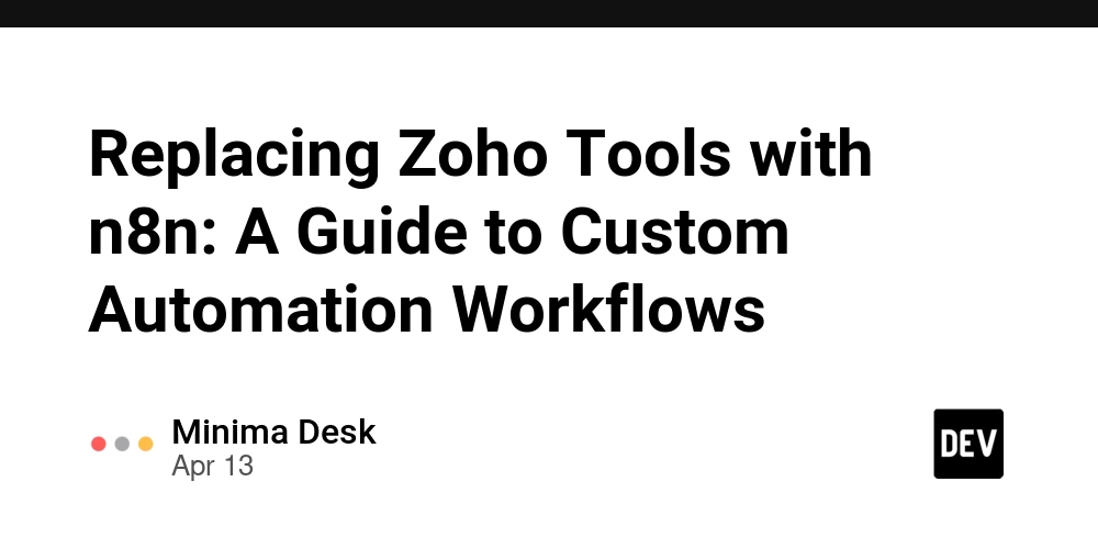 Replacing Zoho Tools with n8n: A Guide to Custom Automation Workflows