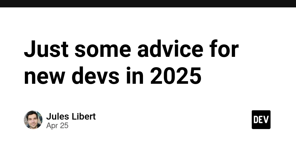2025年新开发者的一些建议