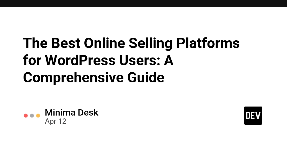 The Best Online Selling Platforms for WordPress Users: A Comprehensive Guide