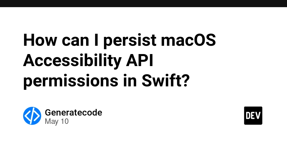 如何在Swift中持久化macOS无障碍API权限？