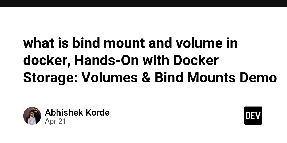 Docker中的绑定挂载和卷是什么：Docker存储的实践演示：卷与绑定挂载
