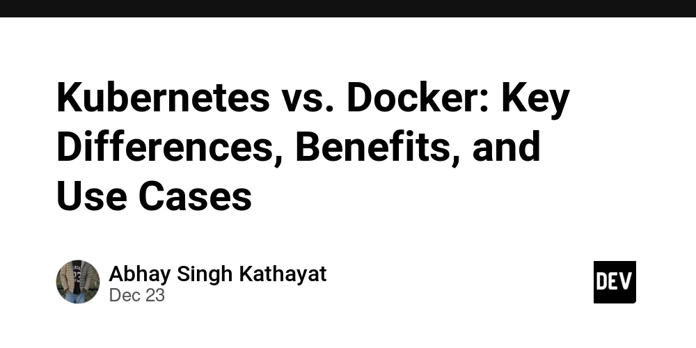 Kubernetes vs. Docker: Key Differences, Benefits, and Use Cases