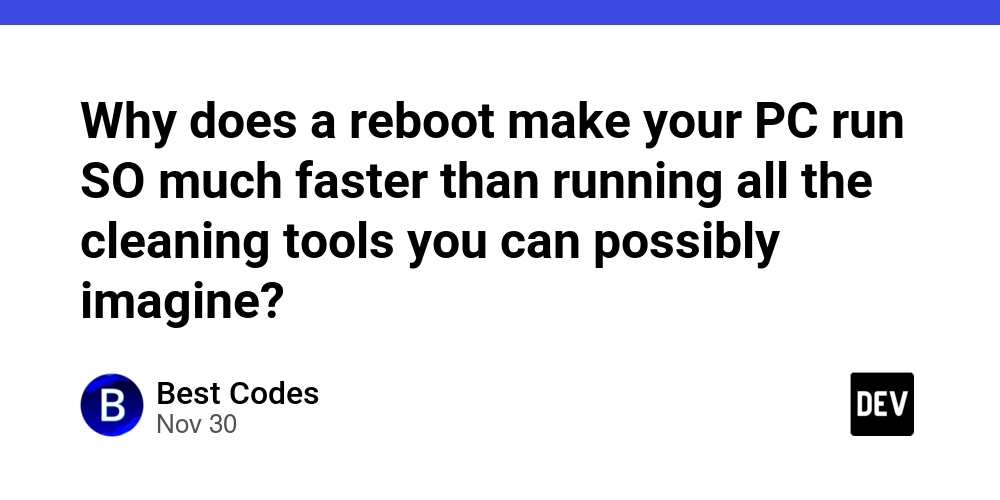Why does a reboot make your PC run SO much faster than running all the cleaning tools you can possibly imagine?