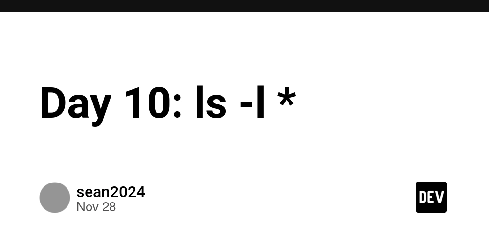 Day 10: ls -l *