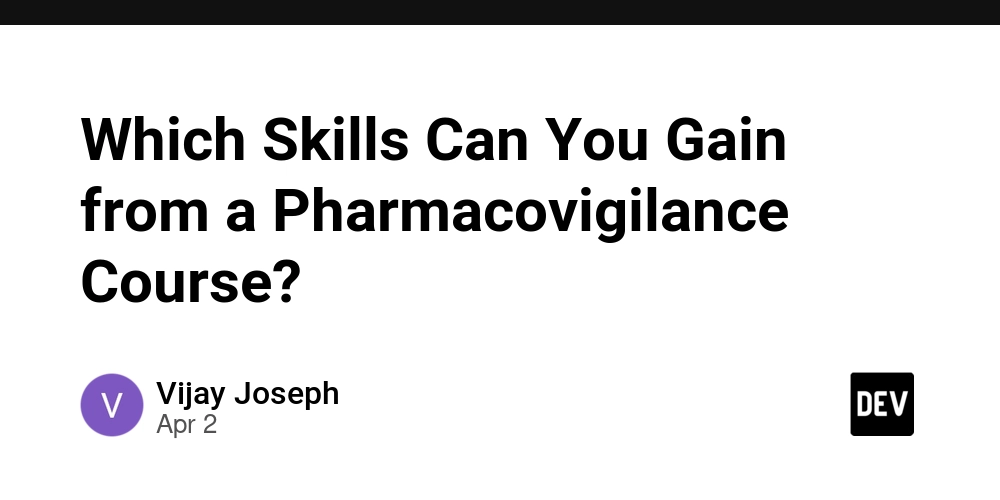 Which Skills Can You Gain from a Pharmacovigilance Course?