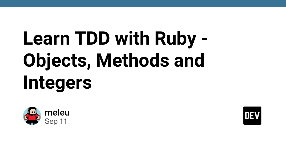 Learn TDD with Ruby - Objects, Methods and Integers
