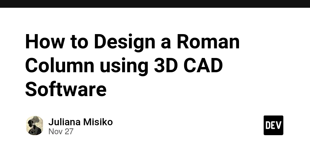 How to Design a Roman Column using 3D CAD Software