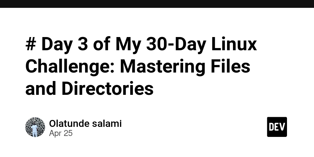 我的30天Linux挑战第三天：掌握文件和目录管理