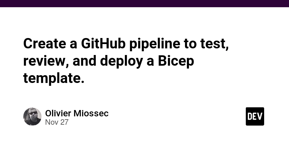 Create a GitHub pipeline to test, review, and deploy a Bicep template.