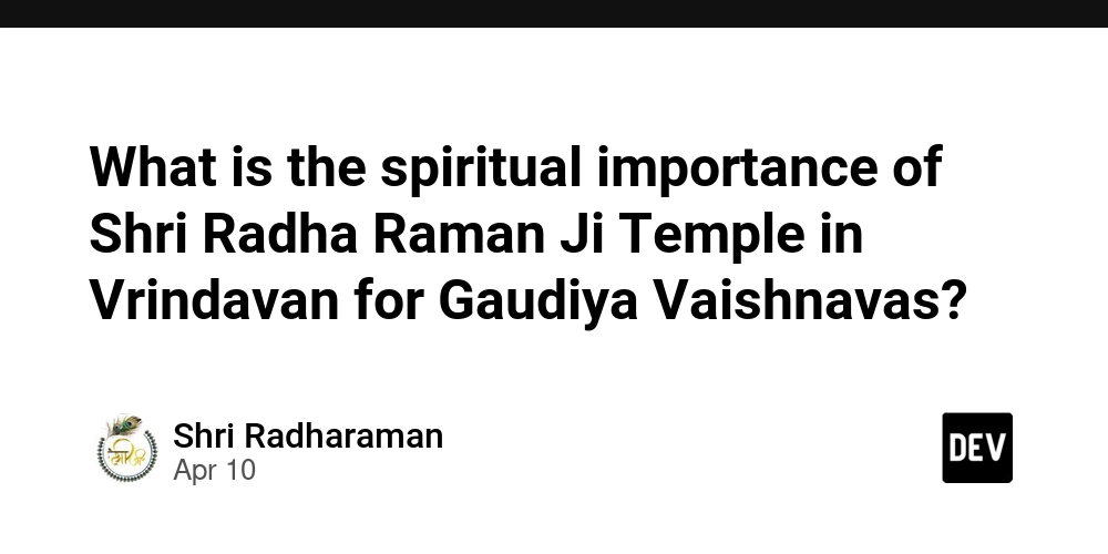 What is the spiritual importance of Shri Radha Raman Ji Temple in Vrindavan for Gaudiya Vaishnavas?