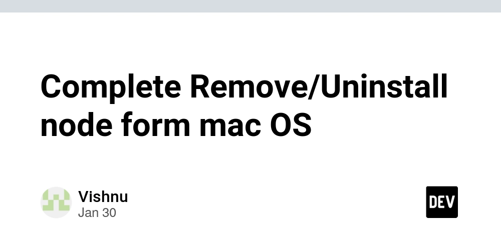 Complete Remove/Uninstall node form mac OS DEV Community