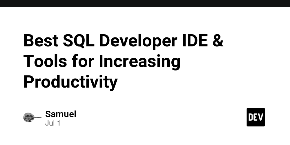 Best SQL Developer IDE & Tools for Increasing Productivity - DEV Community