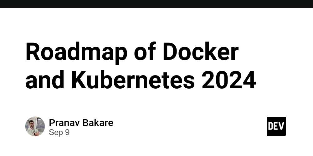 Roadmap of Docker and Kubernetes 2024 - DEV Community