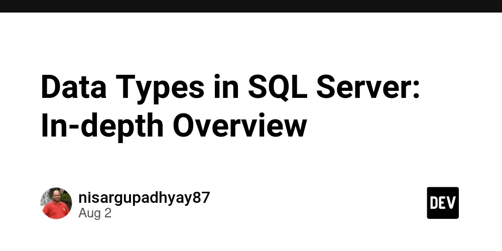 Data Types in SQL Server: In-depth Overview - DEV Community