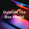 Outside The Box Model