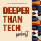 Deeper Than Tech