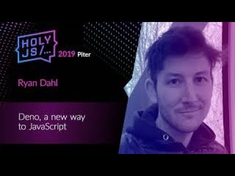 Ryan Dahl — Deno, a new way to JavaScript