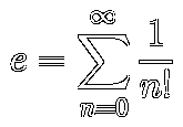 𝑒 = Σ(1/n!)