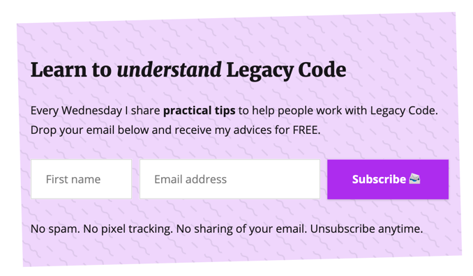 Learn to understand Legacy Code with my weekly newsletter