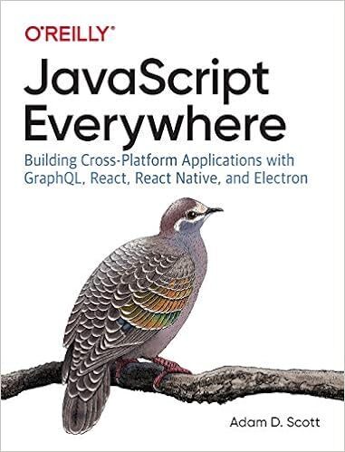 JavaScript Everywhere: Building Cross-Platform Applications with GraphQL, React, React Native, and Electron 1st Edition