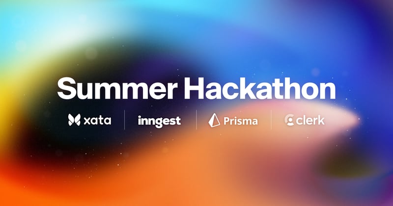 Summer Hackathon with Xata, Clerk, Inngest & Prisma