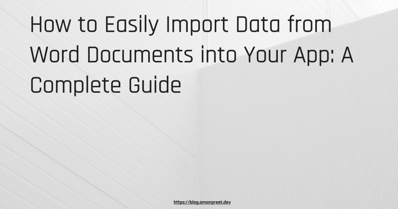 How to Easily Import Data from Word Documents into Your App: A Complete Guide