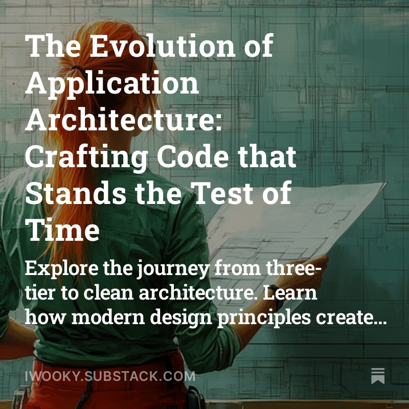 The Evolution of Application Architecture: Crafting Code that Stands the Test of Time