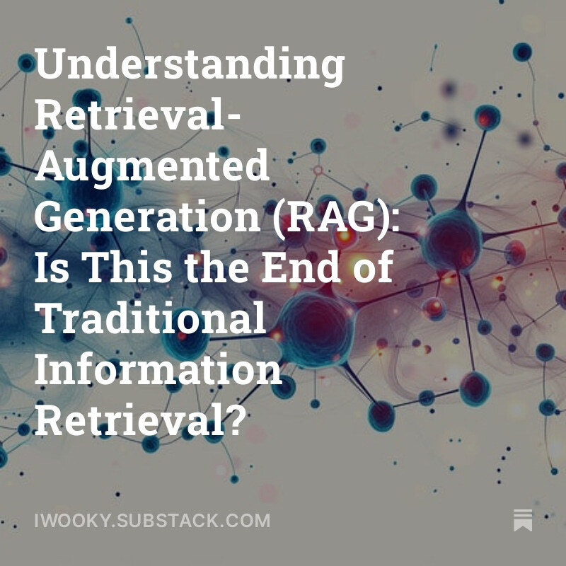 Understanding Retrieval-Augmented Generation (RAG): Is This the End of Traditional Information Retrieval?