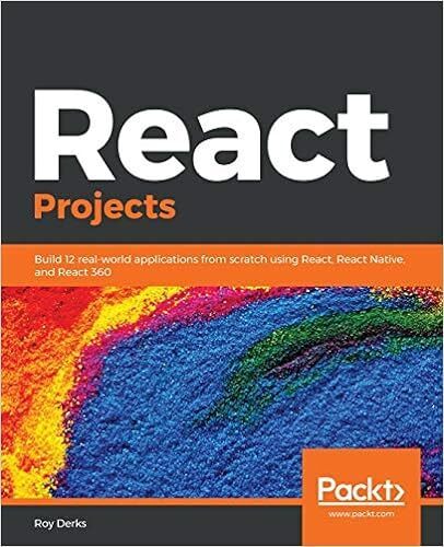 React Projects: Build 12 real-world applications from scratch using React, React Native, and React 360